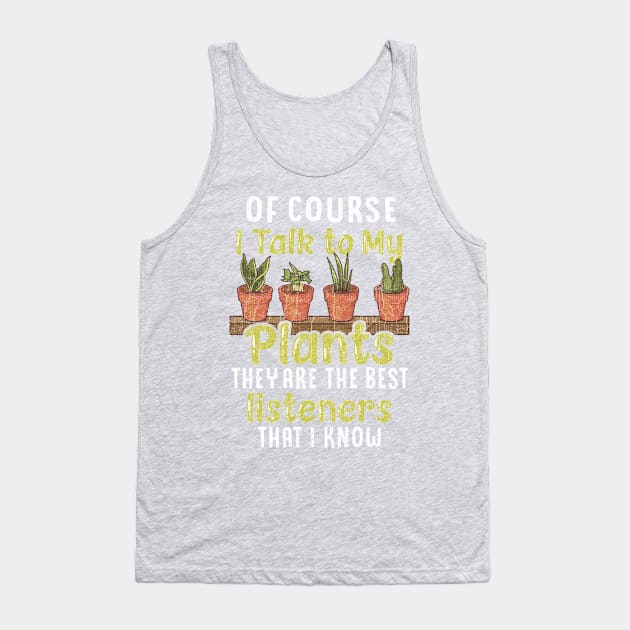 Botany Of Course I Talk To My Plants Tank Top by E